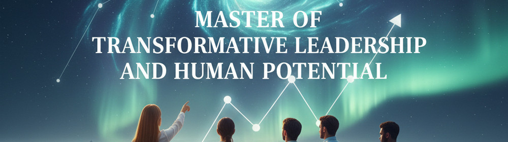 Master of Transformative Leadership and Human Potential
