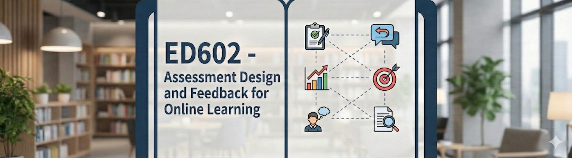 ED602 - Assessment Design and Feedback for Online Learning