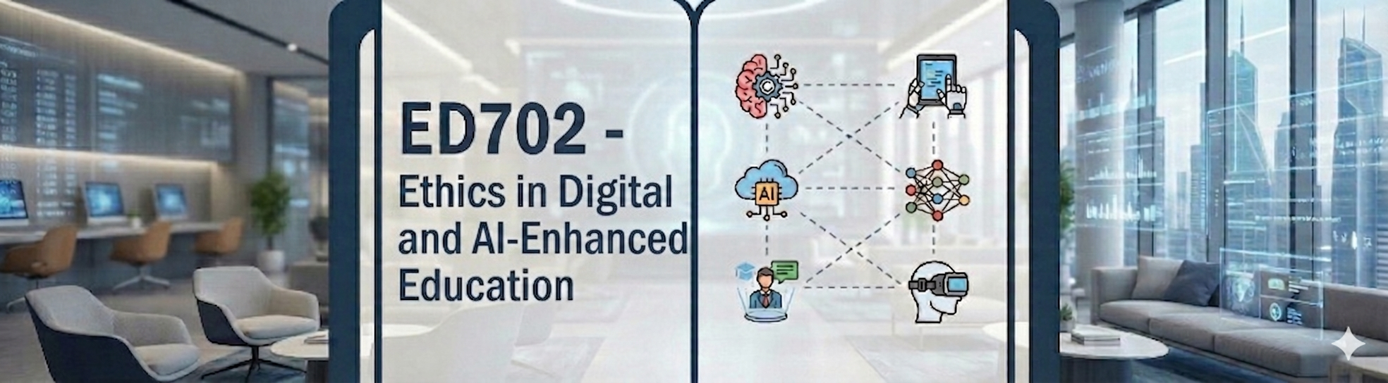 ED702 – Ethics in Digital and AI-Enhanced Education