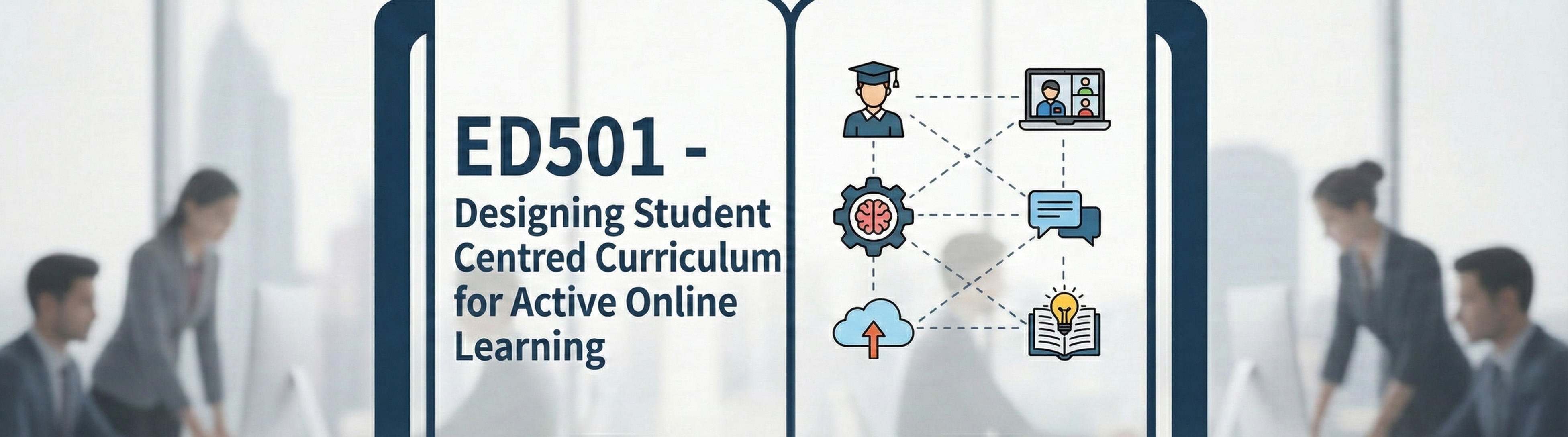 ED501 - Designing Student Centred Curriculum for Active Online Learning