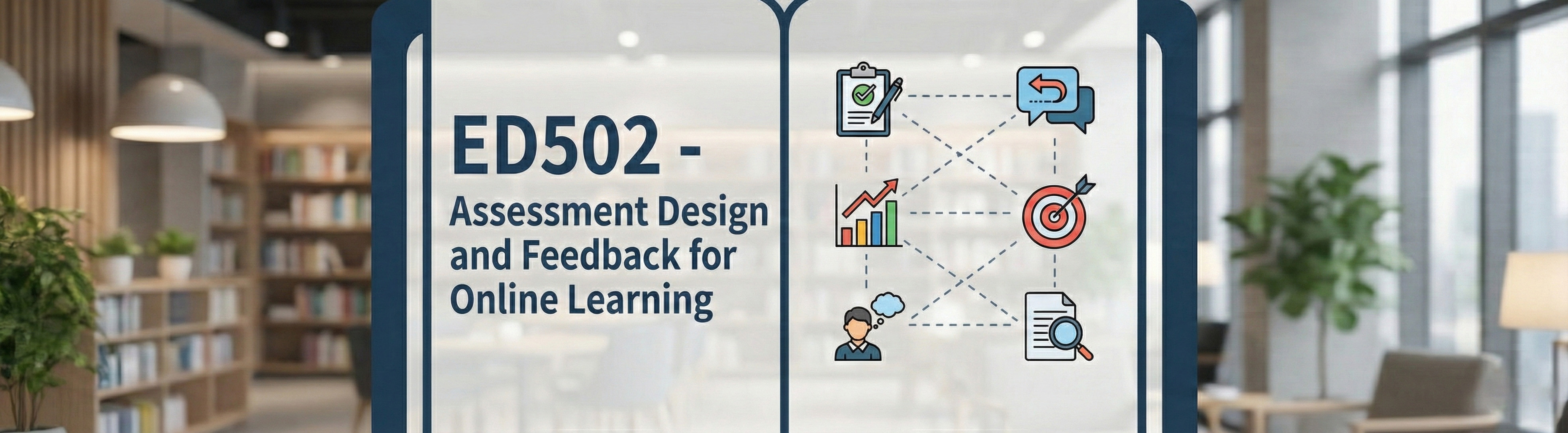 ED502 - Assessment Design and Feedback for Online Learning