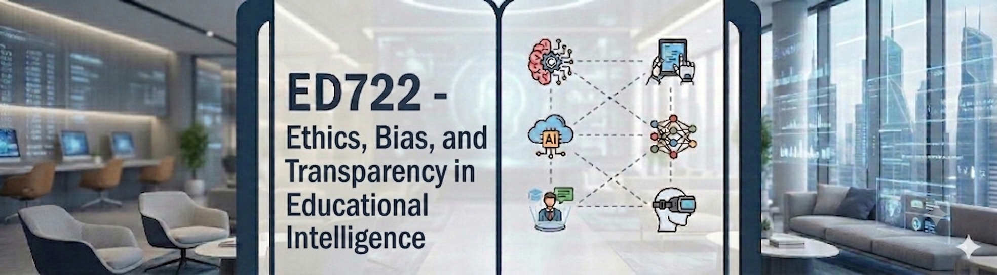 ED722 – Ethics in Digital and AI-Enhanced Education