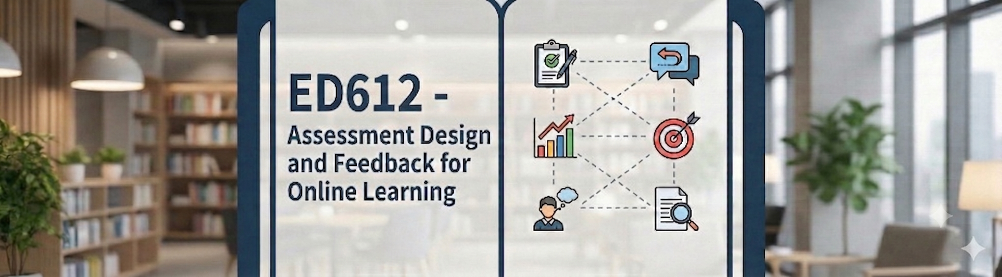 ED612 - Assessment Design and Feedback for Online Learning