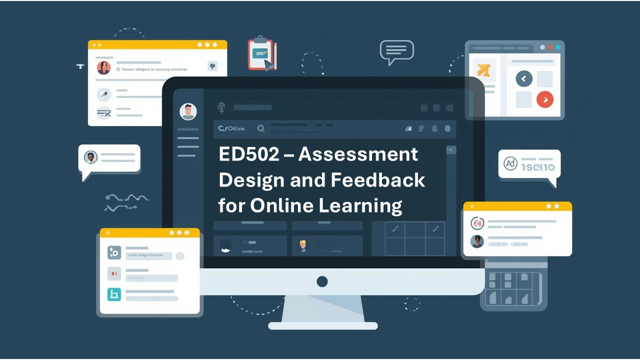 ED502 - Assessment Design and Feedback for Online Learning